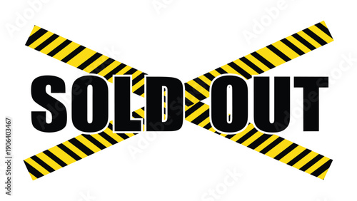 Sold Out Sign: A stark Sold Out sign with crossed hazard tape conveys a message of scarcity and high demand.