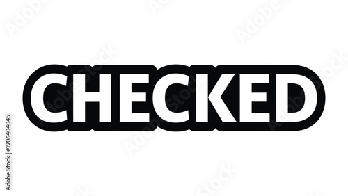 Checked Text in Simple Design: A bold word CHECKED in strong sans-serif font stands out clearly. Emphasizing clarity and purposefulness, this image is perfect for various concepts.