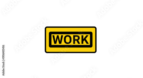 Yellow rectangular sign with the word WORK in black letters.