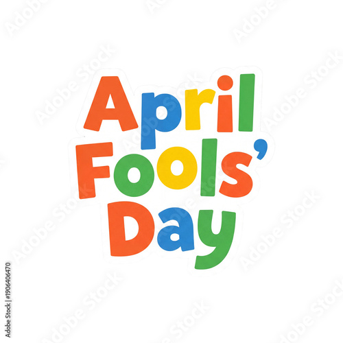 A bright April Fool's Day sticker with playful typography on a transparent background. Cartoon letters, a festive design for jokes, social media, marketing, and seasonal graphics.