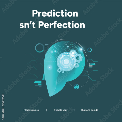 Prediction isn't perfection in AI models, highlighting that results vary and humans must make final decisions. Abstract brain with gears and charts.