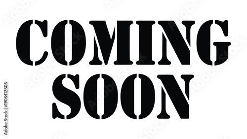 Coming Soon: A bold announcement in stark black lettering anticipates the arrival of something exciting.