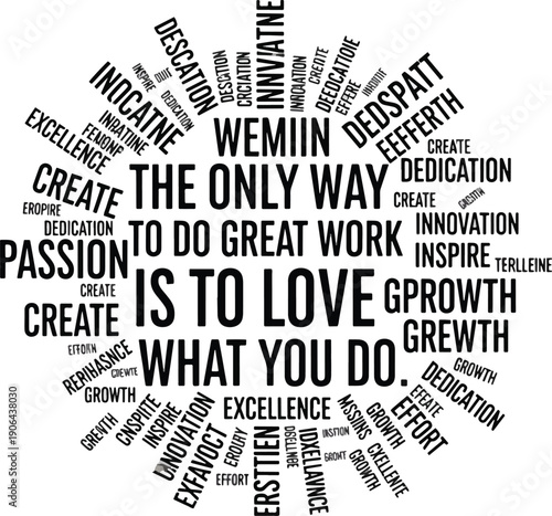 The ultimate inspirational quote about passion and dedication to work, fostering growth and excellence in every endeavor