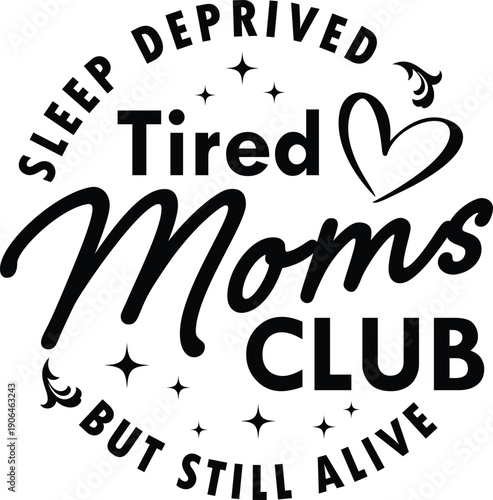 Tired Moms Club with retro typography, stars, and heart, vector illustration for t-shirts, mugs, posters, crafts, and digital download.