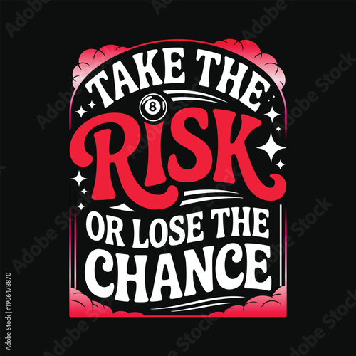 Take the risk or lose the chance motivational quote design