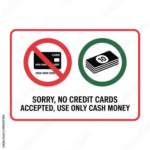 Sign showing that credit cards are not accepted and only cash money is permitted for transactions
