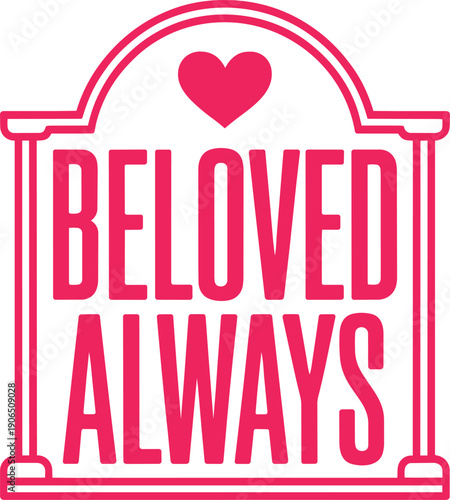 Beloved always typography in architectural gate frame with heart for memorial and wedding design