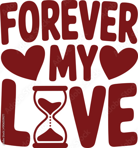 Forever my love t-shirt design with elegant typography and romantic hourglass and hearts