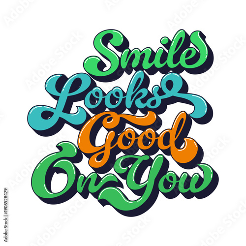 Hippie funky retro smile looks good on you quote typography. Groovy motivational quote, funky hippie inspiring isolated vector script. Retro glossy handwritten typography or vintage phrase text