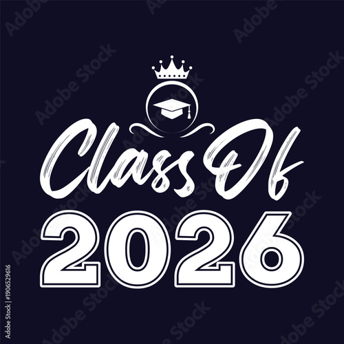 Lettering Class of 2026 for greeting, invitation card. Text for graduation design, congratulation event, T-shirt, party, high school or college graduate. Vector on transparent background