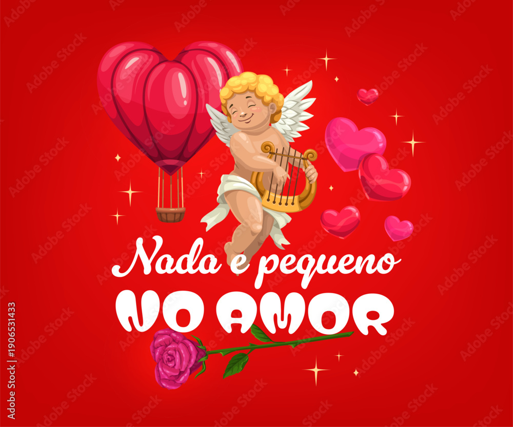Naklejka premium Nada e pequeno no amor Valentines Day holiday quote phrase with cartoon Cupid and hearts. Valentine love card vector typography with romantic love quote, Cupid character, flowers and hot air balloon