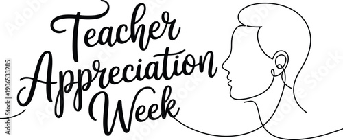 Teacher Appreciation Week elegant script typography design, continuous line male face illustration for school gratitude celebration banner concept