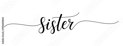 Sister hand lettering calligraphy with decorative swashes
