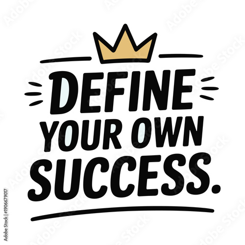 Inspirational quote define your own success with crown