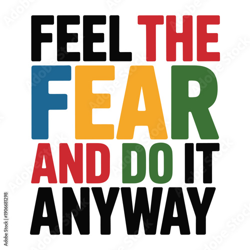 Motivational quote Feel the fear and do it anyway