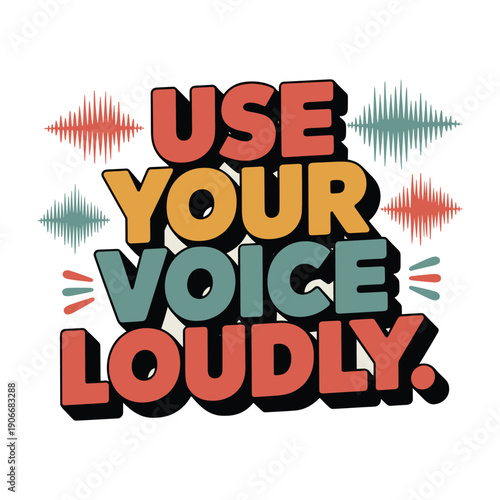 Vibrant motivational quote to empower self expression loudly