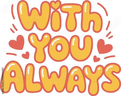 Bubbly 'With You Always' Hand-Drawn Lettering with Hearts
