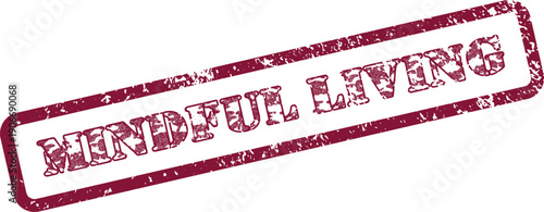 Grungy Mindful Living rubber stamp represents conscious choices and fostering personal well being