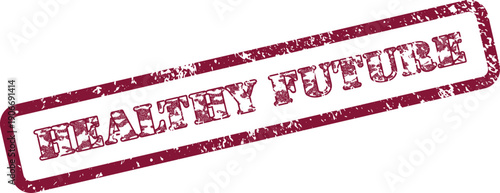 Grunge maroon rubber stamp with Healthy Future message for wellbeing and prosperity concepts