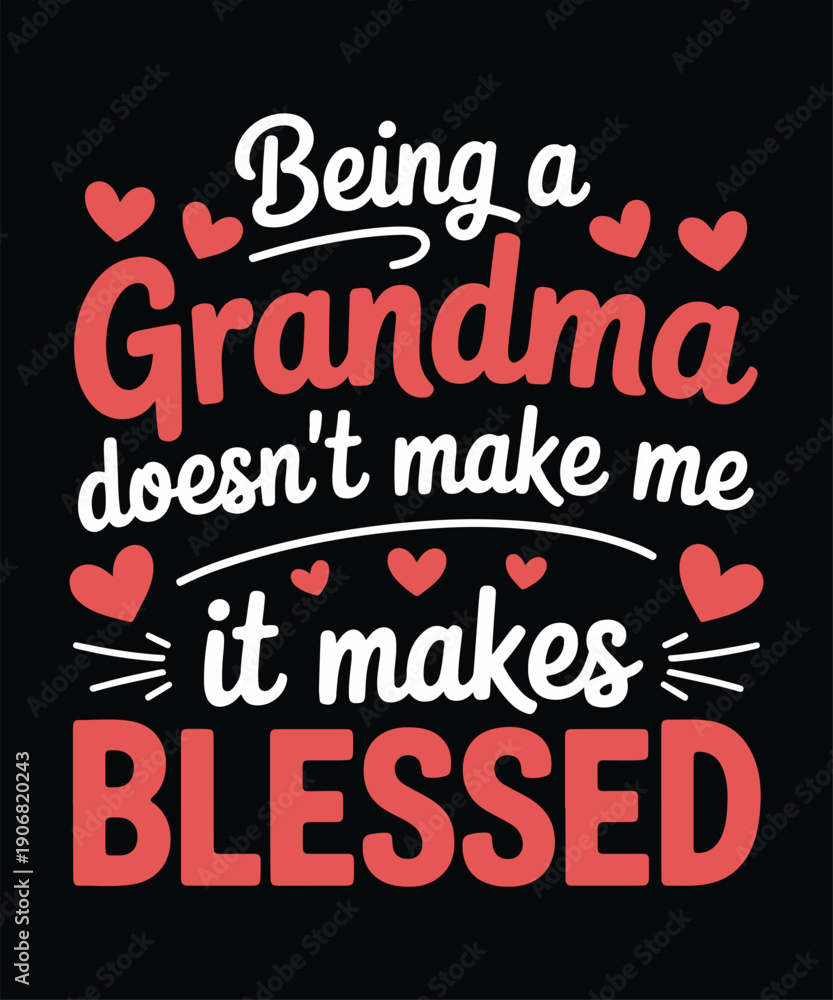 Fototapeta premium Being A Grandma Makes Me Blessed Typography T Shirt Design