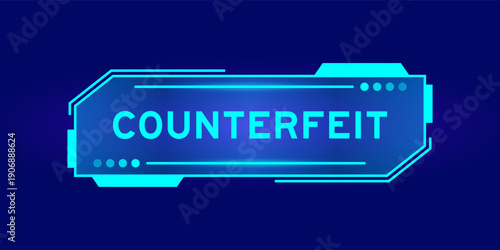 Futuristic hud banner that have word counterfeit on user interface screen on blue background