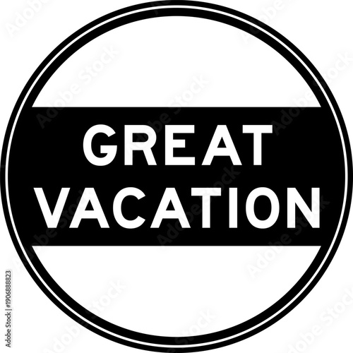 Black color round seal sticker in word great vacation on white background