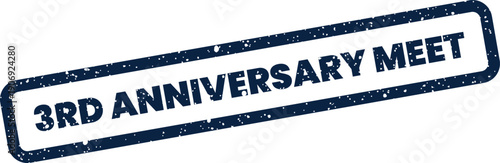 A blue grunge rectangular stamp displaying the phrase 3rd anniversary meet within a textured frame, useful for event promotion