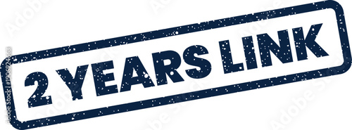 A distressed rectangular rubber stamp with the text 2 YEARS LINK prominently displayed, indicating a two year association or record
