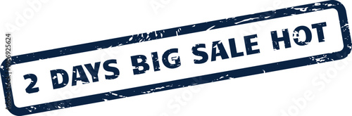 A grungy promotional stamp announcing a two day big sale with hot items and popular offers available