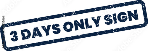 Blue grunge textured stamp displaying 3 DAYS ONLY SIGN for a brief informational or promotional announcement