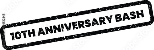 Celebratory rectangular stamp featuring bold 10TH ANNIVERSARY BASH text with a rugged grunge texture, perfect for party invitations