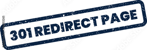 Digital illustration of a grunge rubber stamp containing the important phrase 301 Redirect Page for website management