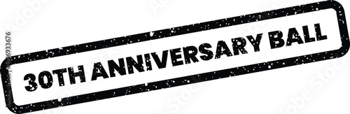 Distressed black rectangular stamp mark for a thirtieth anniversary celebration event or festive ball