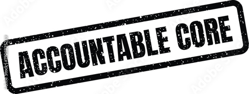 Distressed grunge rubber stamp illustration featuring the words ACCOUNTABLE CORE, ideal for business concepts and responsibility themes