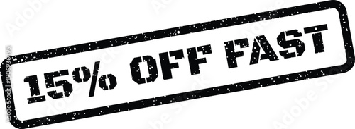Distressed rectangular rubber stamp displaying 15% Off Fast text, perfect for urgent time sensitive sales campaigns