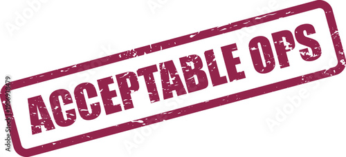 Distressed rectangular rubber stamp symbol with text ACCEPTABLE OPS indicating operational approval for a business process