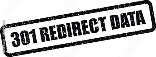 Distressed rectangular stamp featuring 301 Redirect Data, useful for information flow concepts