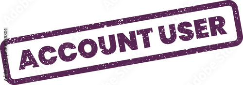 Distressed rectangular stamp featuring the important text ACCOUNT USER often seen on official documents or digital platforms