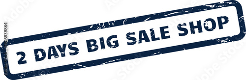 Distressed rectangular stamp featuring the phrase 2 DAYS BIG SALE SHOP suitable for online stores and promotional materials