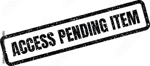 Distressed rectangular stamp featuring the text ACCESS PENDING ITEM, indicating an awaiting object status or product availability