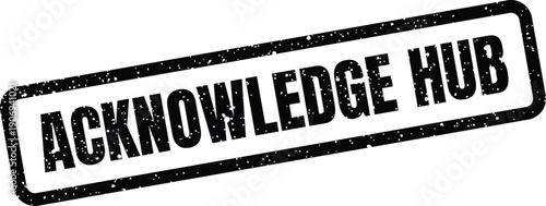 Distressed rectangular stamp graphic featuring the clear inscription acknowledge hub for network communication