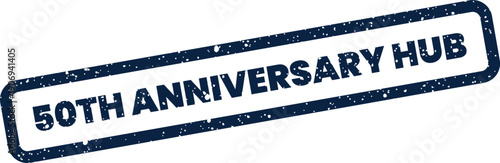 Distressed rectangular stamp impression displaying a unique message for a fiftieth anniversary hub