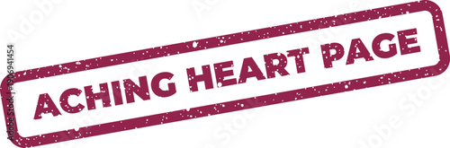 Distressed rectangular stamp impression displaying the phrase Aching Heart Page for various themed applications