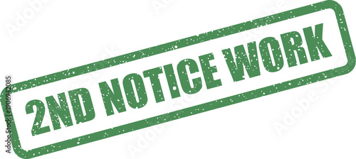 Distressed rectangular stamp with 2ND NOTICE WORK text, signifying a critical reminder for project tasks or job completion