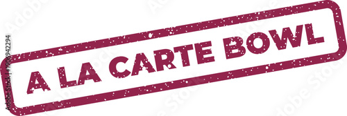 Distressed red rectangle stamp featuring A LA CARTE BOWL for customizable meal components