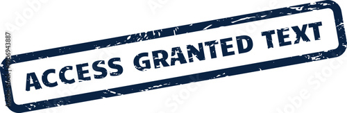 Distressed rubber stamp design with ACCESS GRANTED TEXT conveying authorized viewing of content or information access