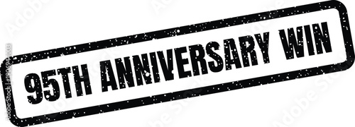 Distressed rubber stamp displaying 95th Anniversary Win text for celebrating a significant victory or achievement