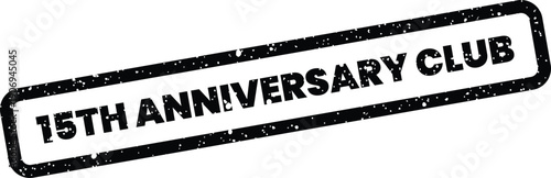 Distressed rubber stamp featuring 15TH ANNIVERSARY CLUB text, excellent for organizations celebrating a milestone