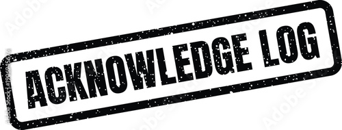 Distressed rubber stamp graphic with Acknowledge Log text, suitable for activity tracking and system auditing