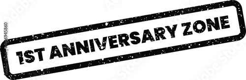 Distressed rubber stamp illustration with the text 1ST ANNIVERSARY ZONE for marking a special period or designated area
